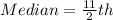 Median = \frac{11}{2}th