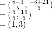 =( \frac{8 - 3}{5} , \frac{ - 6 + 21}{5})  \\  = ( \frac{5}{5} , \frac{15}{5} ) \\  = (1,3)