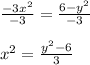 \frac{-3x^{2}}{-3}=\frac{6-y^{2}}{-3}\\\\x^{2}=\frac{y^{2}-6}{3}