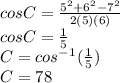 cosC=\frac{5^2+6^2-7^2}{2(5)(6)}\\cosC=\frac{1}{5}\\C=cos^-^1(\frac{1}{5} )\\C=78