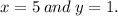 x = 5 \: and \: y = 1.