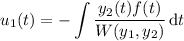 u_1(t)=\displaystyle-\int\frac{y_2(t)f(t)}{W(y_1,y_2)}\,\mathrm dt