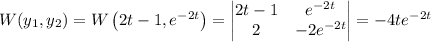W(y_1,y_2) = W\left(2t-1,e^{-2t}\right) = \begin{vmatrix}2t-1&e^{-2t}\\2&-2e^{-2t}\end{vmatrix} = -4te^{-2t}