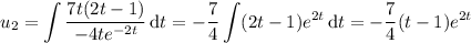 u_2=\displaystyle\int\frac{7t(2t-1)}{-4te^{-2t}}\,\mathrm dt=-\frac74\int(2t-1)e^{2t}\,\mathrm dt=-\frac74(t-1)e^{2t}