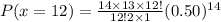 P(x=12)=\frac{14\times 13\times 12!}{12!2\times 1}(0.50)^{14}
