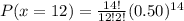P(x=12)=\frac{14!}{12!2!}(0.50)^{14}