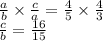 \frac{a}{b}  \times  \frac{c}{a}  =  \frac{4}{5}  \times  \frac{4}{3}  \\  \frac{c}{b}  =  \frac{16}{15}  \\