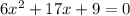 6x^2 + 17x + 9 = 0