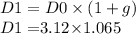 D1 = D0 \times(1 + g)\\D1 = $3.12\times1.065\\
