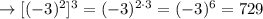 \to [(-3)^{2}]^3=  (-3)^{2\cdot 3}=  (-3)^{6}=729