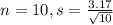 n = 10, s = \frac{3.17}{\sqrt{10}}