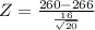 Z = \frac{260 - 266}{\frac{16}{\sqrt{20}}}