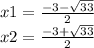 x1 =  \frac{ - 3 -  \sqrt{33} }{2}  \\ x2 =  \frac{ - 3  +  \sqrt{33} }{2}