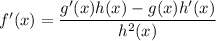 f'(x) = \dfrac{g'(x)h(x) - g(x)h'(x)}{h^2(x)}