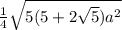 \frac{1}{4\s}\sqrt{5(5+2\sqrt{5} )a^2