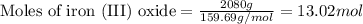 \text{Moles of iron (III) oxide}=\frac{2080g}{159.69g/mol}=13.02 mol