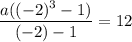 \dfrac{a((-2)^3-1)}{(-2)-1}=12