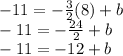 -11=-\frac{3}{2}(8)+b\\-11=-\frac{24}{2}+b\\-11=-12+b