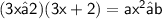 \sf{ (3x − 2)(3x + 2) = ax^{2} − b  }