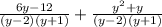 \frac{6y - 12}{(y -2) (y + 1)}  +  \frac{ {y}^{2} + y }{(y - 2)(y + 1)}