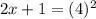2x+1=(4)^2