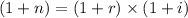 (1+n) = (1+r)\times (1+i)