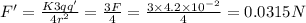 F' = \frac{K 3qq'}{4r^2} = \frac{3 F}{4} = \frac {3\times 4.2\times 10^{-2}}{4}=0.0315 N