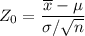 $Z_0=\frac{\overline x - \mu}{\sigma/\sqrt{n}} $