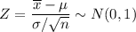 $Z=\frac{\overline x - \mu}{\sigma/\sqrt{n}} \sim N(0,1)$