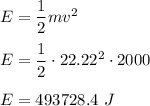 E=\dfrac{1}{2}mv^2\\\\E=\dfrac{1}{2}\cdot22.22^{2}\cdot2000\\\\E=493728.4\ J