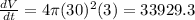 \frac{dV}{dt} = 4\pi (30)^2(3) = 33929.3