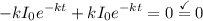 \displaystyle -kI_0e^{-kt} + kI_0e^{-kt} = 0 \stackrel{\checkmark}{=}0