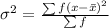 \sigma^2 = \frac{\sum f(x - \bar x)^2}{\sum f}
