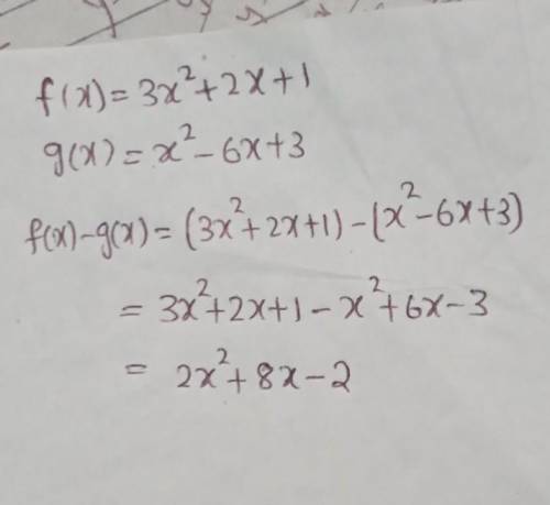 Given the functions below, find f(x) - g(x) f(x) = 3x^2 + 2x + 1 g(x) = x^2 - 6x + 3