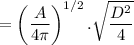 $=\left(\frac{A}{4\pi} \right)^{1/2}. \sqrt{\frac{D^2}{4}}$