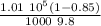\frac{1.01 \ 10^5 ( 1 -0.85)}{1000 \ 9.8}