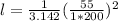 l=\frac{1}{3.142}(\frac{55}{1*200})^2