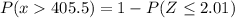 P(x405.5)=1-P(Z\leq 2.01)
