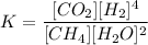 $K=\frac{[CO_2][H_2]^4}{[CH_4][H_2O]^2}$