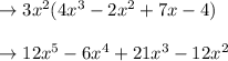 \to 3x^2(4x^3- 2x^2+7x -4) \\\\\to 12x^5- 6x^4+21x^3 -12x^2 \\\\