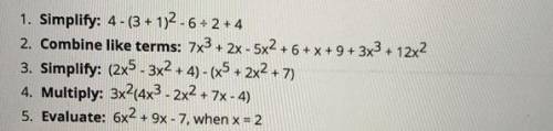 Simplify: 4- (3 1)2 - 6 2 4 2. Combine like terms: 7x3 2x - 5x2 6 x 9 3x3 12x2 3. Simplify: (2x5- ..