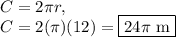 C=2\pi r,\\C=2(\pi)(12)=\boxed{24\pi\text{ m}}
