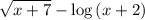 \displaystyle\sqrt{x+7}-\log{(x+2)}