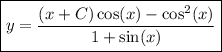 \boxed{y=\dfrac{(x+C)\cos(x) - \cos^2(x)}{1+\sin(x)}}