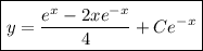 \boxed{y=\dfrac{e^x-2xe^{-x}}4 + Ce^{-x}}