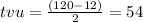 tvu = \frac{(120 - 12)}{2} = 54