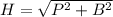 H=\sqrt{P^2+B^2}