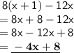 \sf \: 8(x + 1) - 12x \\ =   \sf8x + 8 - 12x \\  \sf = 8x - 12x + 8 \\ =    \underline{\bf   - 4x + 8}