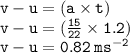 { \tt{v - u = (a \times t)}} \\ { \tt{v - u = ( \frac{15}{22} \times 1.2) }} \\ { \tt{v - u = 0.82 \:  {ms}^{ - 2} }}