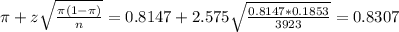 \pi + z\sqrt{\frac{\pi(1-\pi)}{n}} = 0.8147 + 2.575\sqrt{\frac{0.8147*0.1853}{3923}} = 0.8307